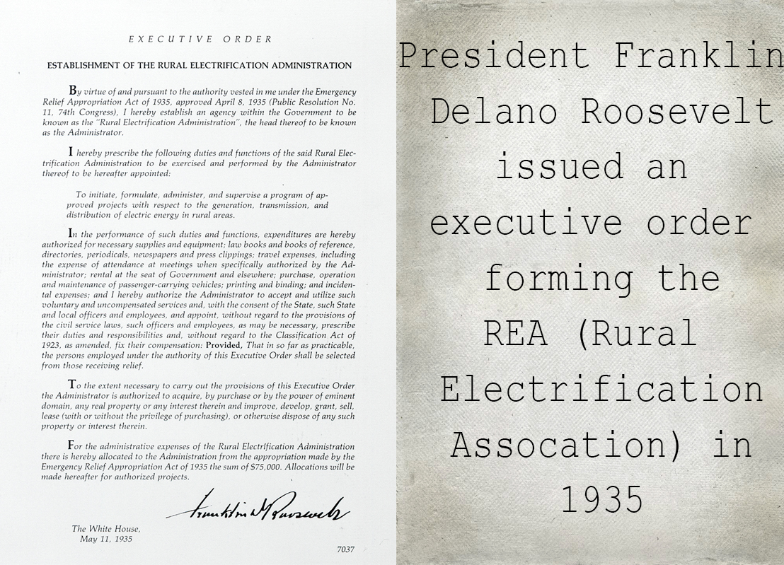 President Franklin Delano Roosevelt issued an executive order forming the REA (Rural Electrification Association) in 1935