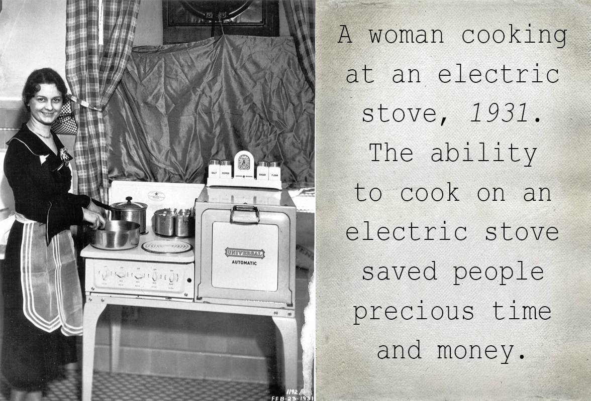 A woman cooking on an electric stove, 1931. The ability to cook on a stove saved people precious time and money.