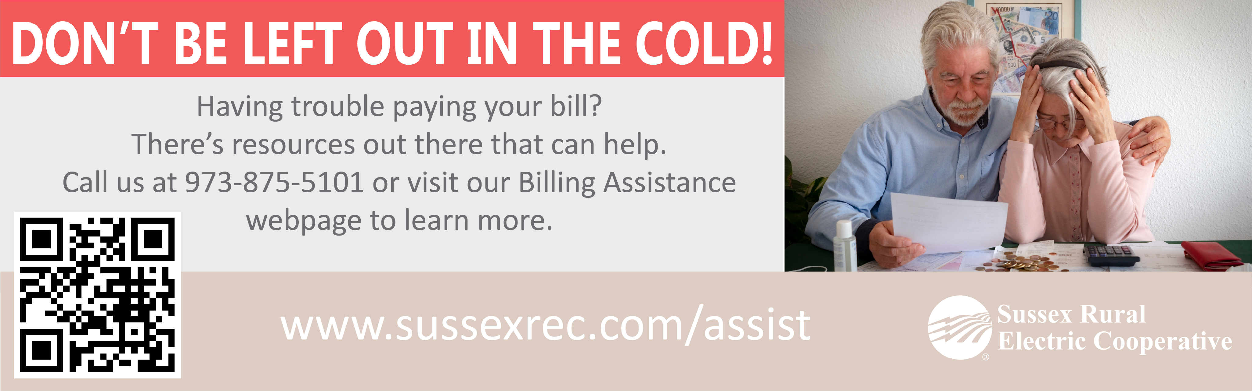 DON'T BE LEFT OUT IN THE COLD! Having trouble paying your bill? There's resources out there that can help. Call us at 973-875-5101 or visit our Billing Assistance webpage to learn more. www.sussexrec.com/assist. Sussex Rural Electric Cooperative
