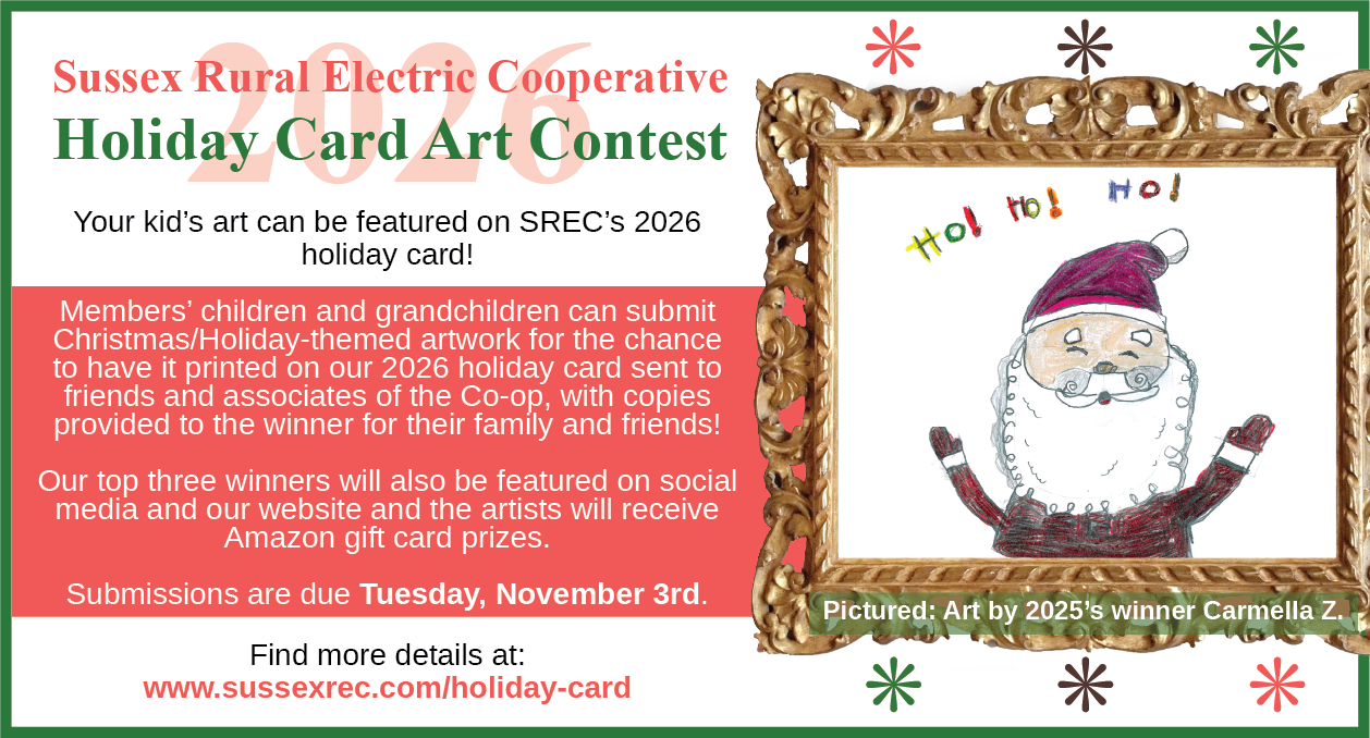 2026 Sussex Rural Electric Cooperative Holiday Card Art Contest. Your kid's art can be featured on SREC's 2026 holiday card! We invite children & grandchildren of members (grades K-5th) to submit holiday-themed artwork for this competition! Submissions are due by Tuesday, November 3rd. Find more details at: www.sussexrec.com/holiday-card