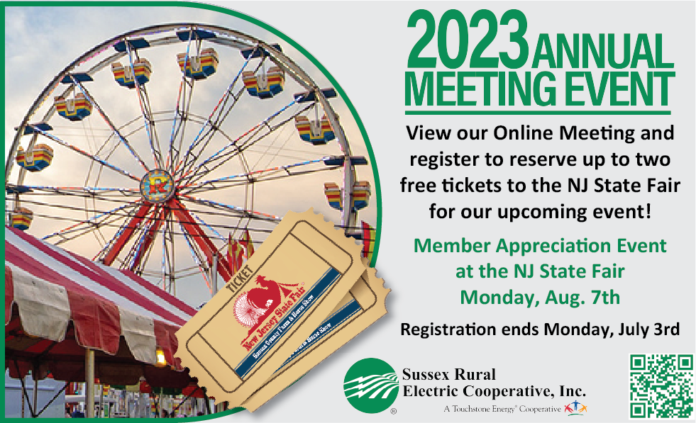 Photo of the ferris wheel at the NJ State Fair, with two tickets to the Fair in the foreground. Text reads: "2023 Annual Meeting Event. View our Online Meeting and register to reserve up to two free tickets to the NJ State Fair for our upcoming event! Member Appreciation Event at the NJ State Fair, Monday, August 7th. Registration ends July 3rd. Sussex Rural Electric Cooperative, Inc. www.sussexrec.com/annual-meeting