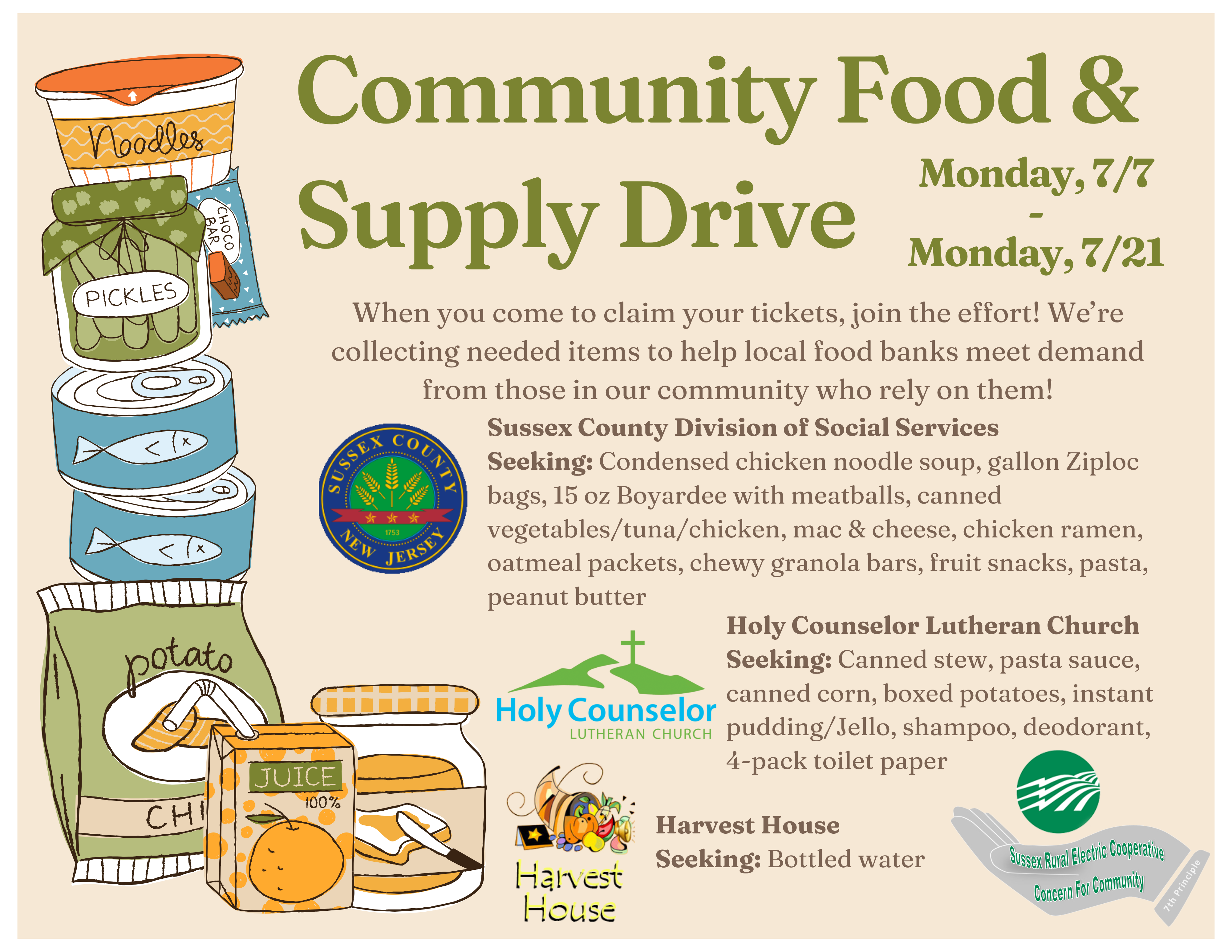 Community Food & Supply Drive. Monday, 7/7 - Monday, 7/21. When you come to claim your tickets, join the effort! We're collecting needed items to help local food banks meet demand from those in our community who rely on them! Sussex County Division of Social Service, Seeking: Condensed chicken noodle soup, gallon Ziploc bags, 15 oz Boyardee with meatballs, canned vegetables/tuna/chicken, mac & cheese, chicken ramen, oatmeal packets, chewy granola bars, fruit snacks, pasta, peanut butter. Holy Counselor Lutheran Church, seeking: Canned stew, pasta sauce, canned corn, boxed potatoes, instant pudding/Jello, shampoo, deodorant, 4-pack toilet paper. Harvest House, seeking: bottled water.