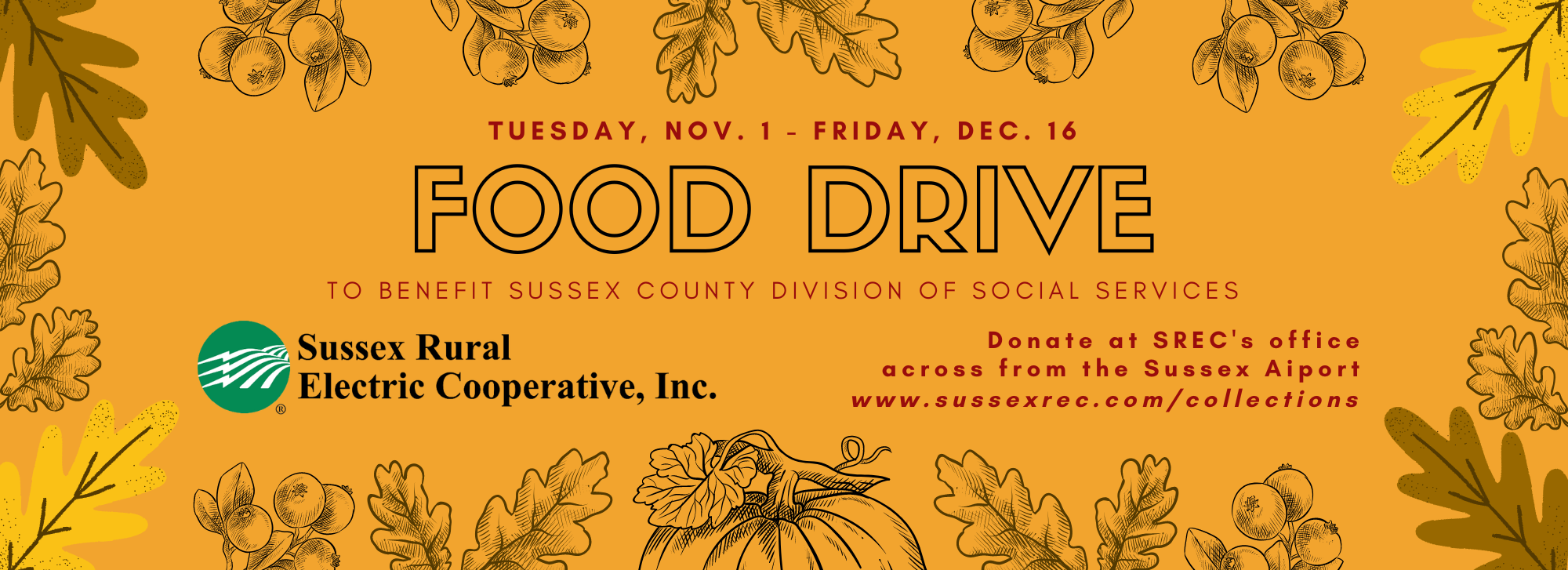 Orange background with autumnal foilage surrounding the border. In the middle, text read:"Tuesday, Nov. 1 - Friday, Dec. 16. FOOD DRIVE to benefit the Sussex County Division of Social Services. Sussex Rural Electric Cooperative, Inc. www.sussexrec.com/collections"