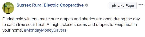 During cold winters, make sure drapes and shades are open during the day to catch free solar heat. At night, close shades and drapes to keep heat in your home.