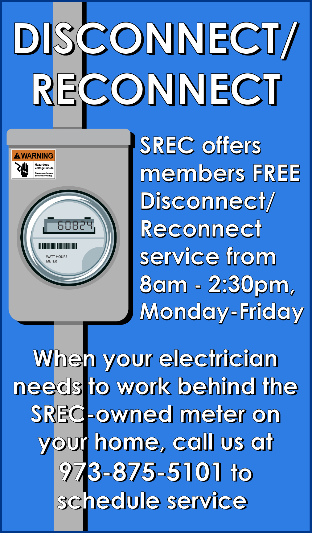 Disconnect/Reconnect Service - offered for FREE during from 8 am to 2:30 pm, Mon-Fri